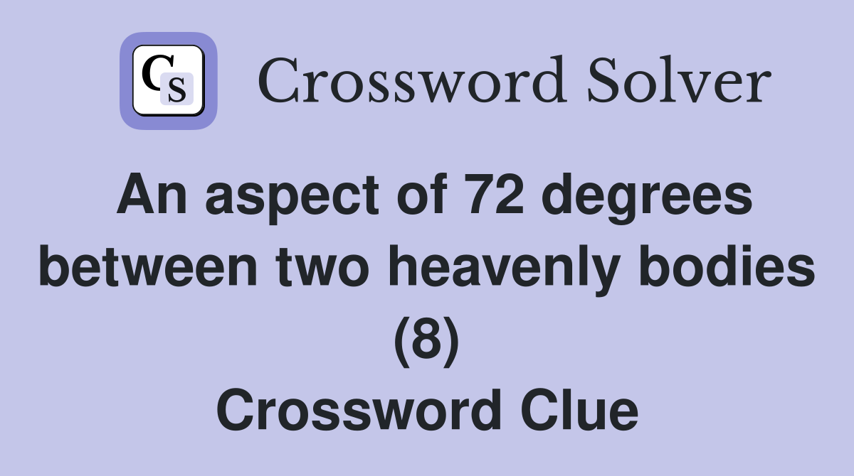 An aspect of 72 degrees between two heavenly bodies (8) - Crossword